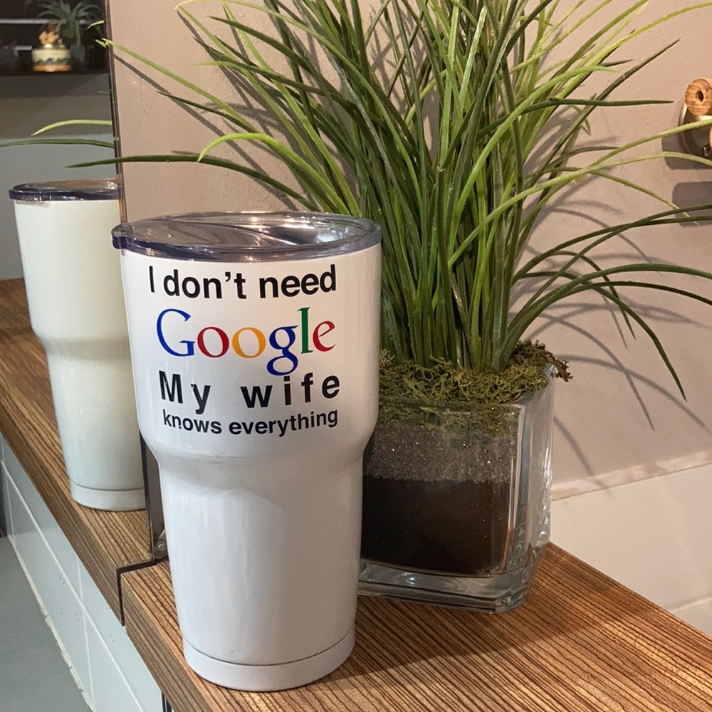 I don’t need Google - My wife knows everything Insulated Cup
